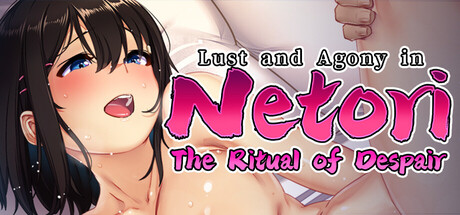 Lust and Agony in Netori:The Ritual of Despair