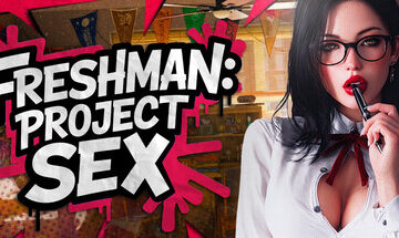 FRESHMAN: Project SEX 🔞